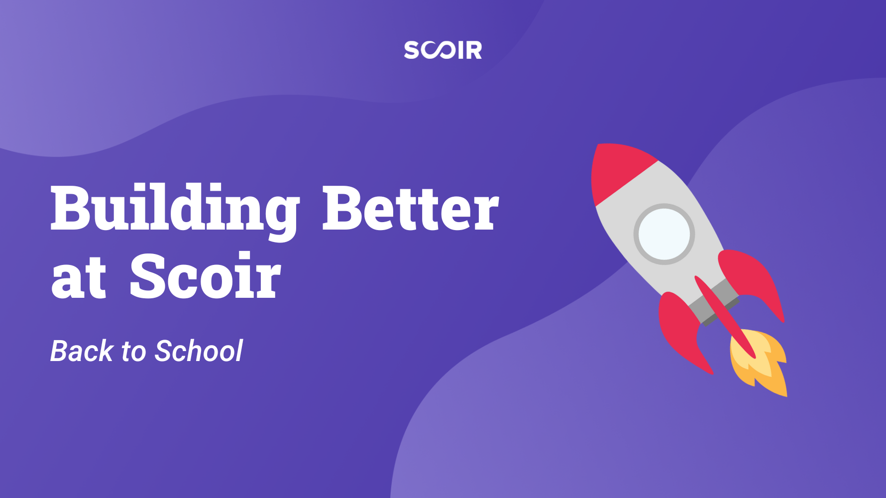 Building Better at Scoir Back to School Edition 2024