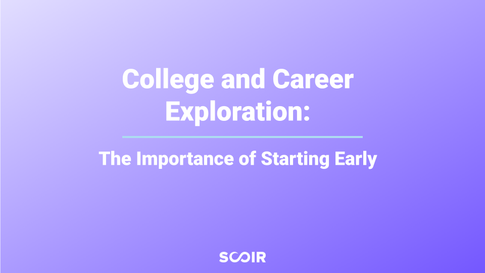 College and Career Exploration The Importance of Starting Early