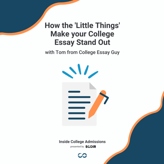 How the 'Little Things' Make your College Essay Stand Out